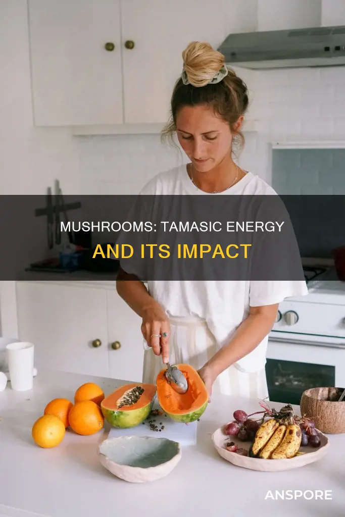 why are mushrooms tamasic