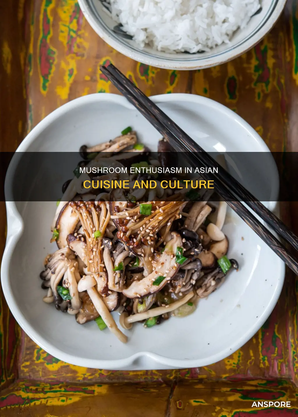 why do asians love mushrooms