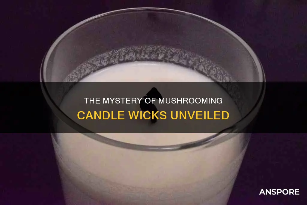 why do candle wicks mushroom