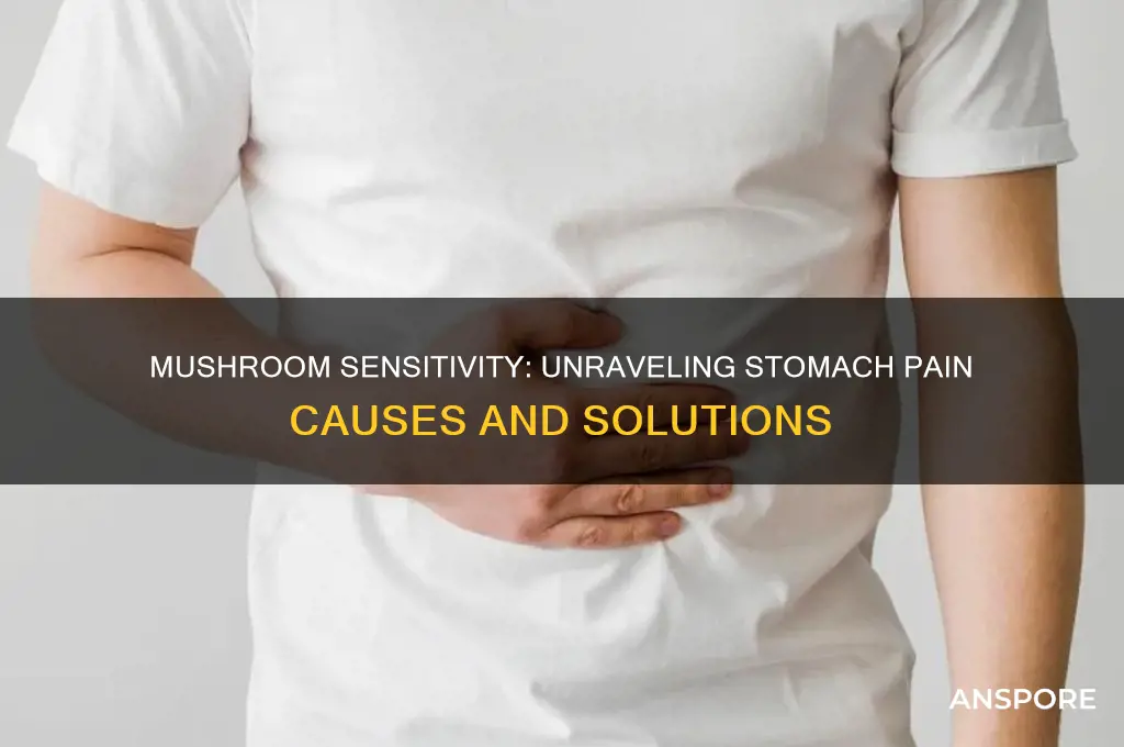 why do mushrooms make my stomach hurt