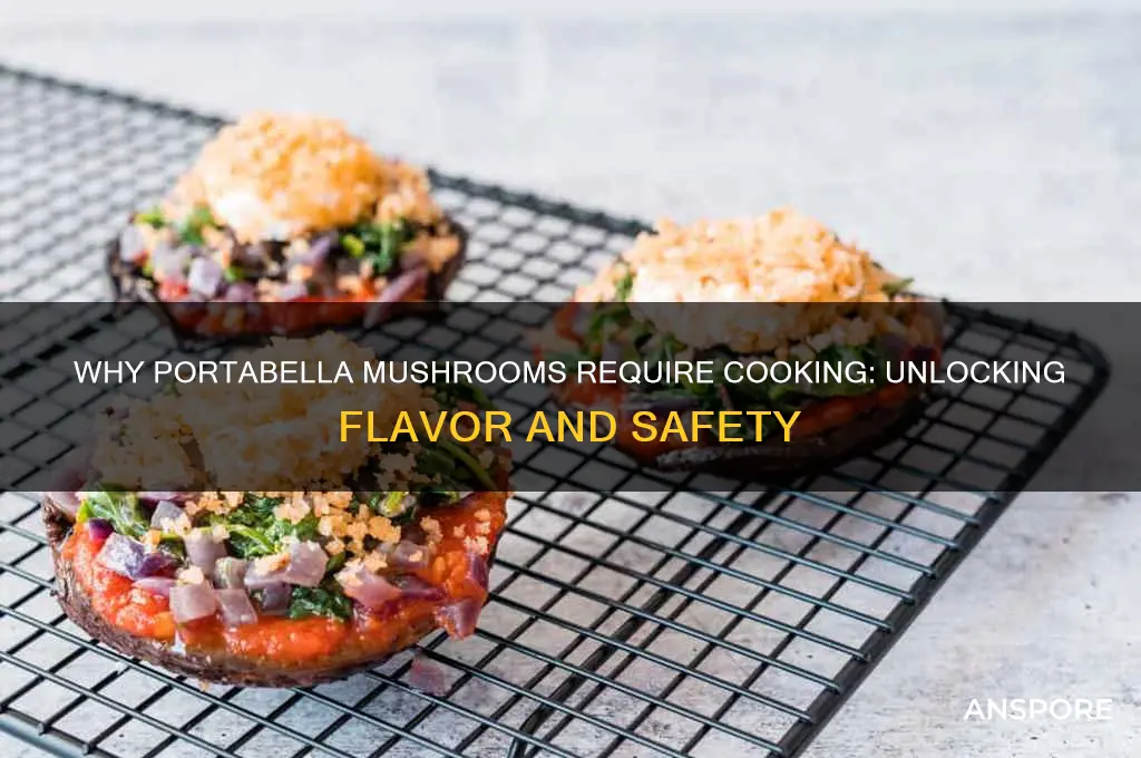why do portabella mushrooms need to be cooked