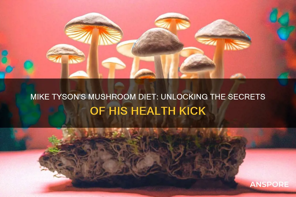 why does mike tyson eat mushrooms