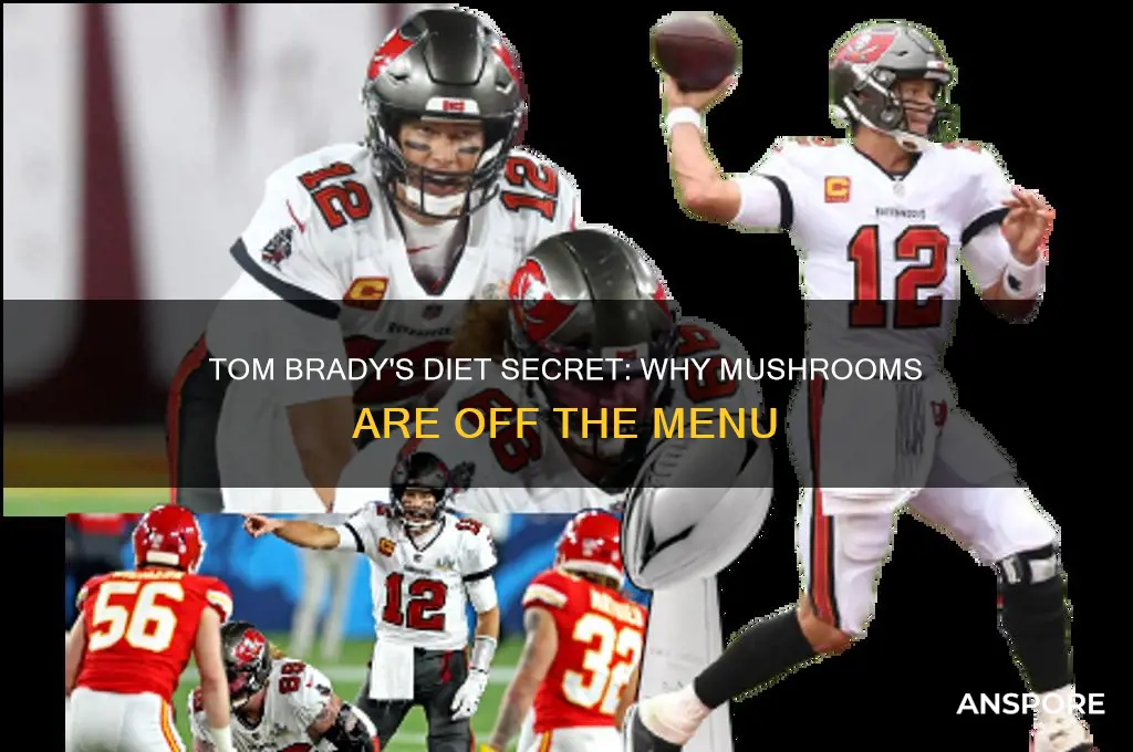 why does tom brady not eat mushrooms