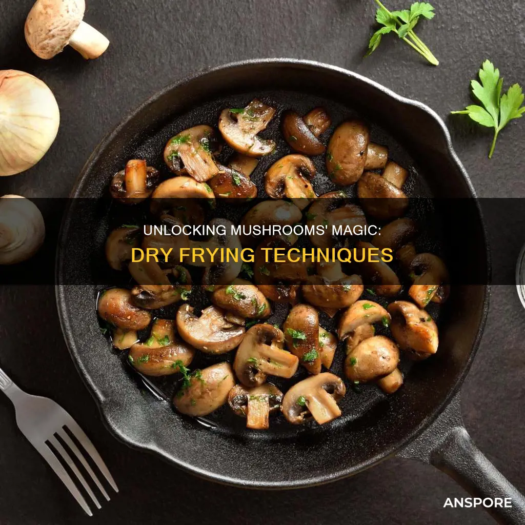 why dry fry mushrooms