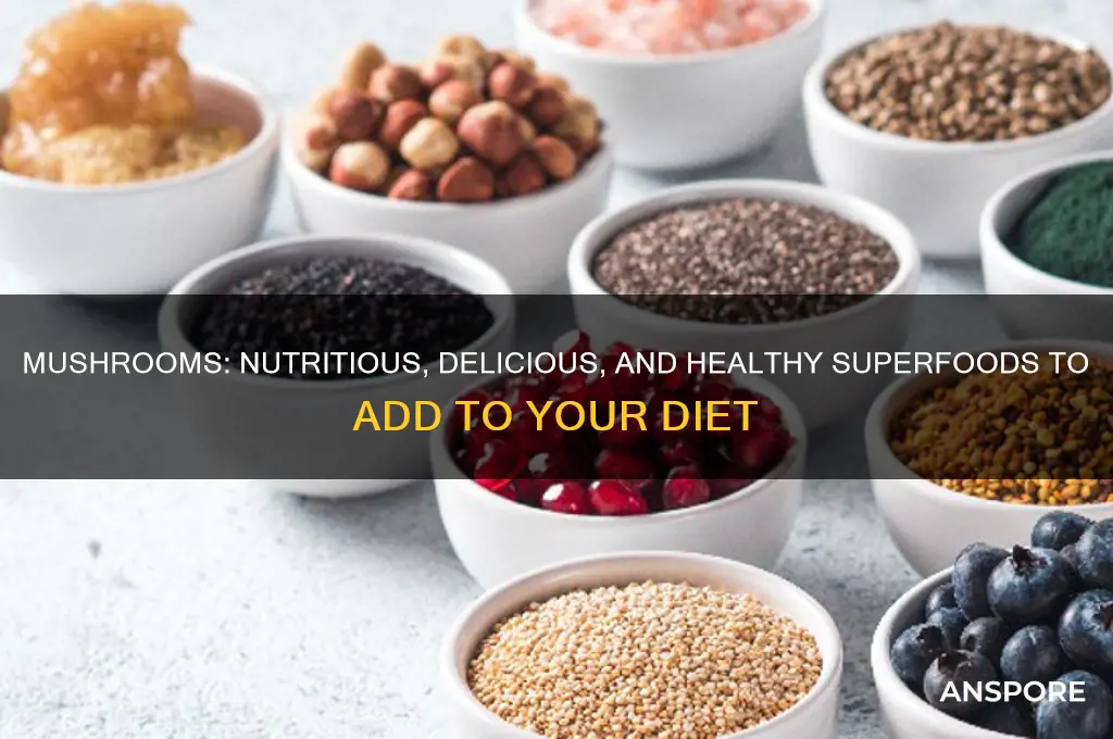 why mushrooms are goo to eat