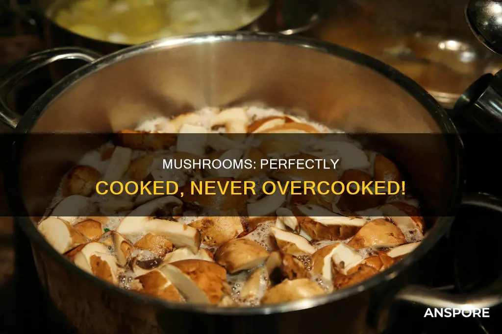 why mushrooms cant be overcooked