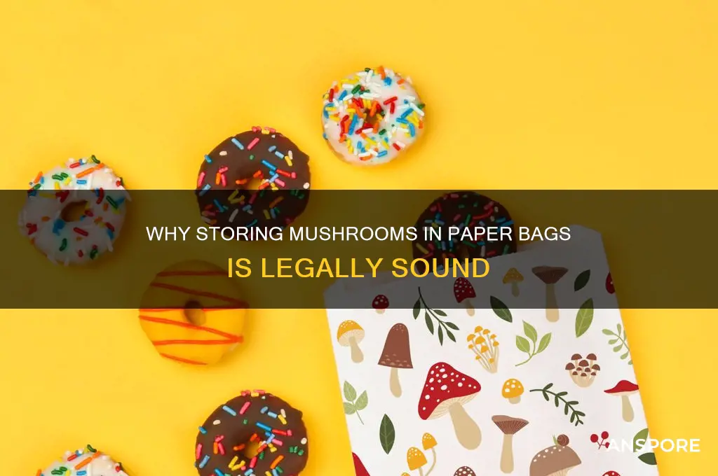 why put mushrooms in a paper bag legal