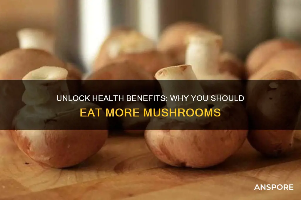 why you should eat more mushrooms