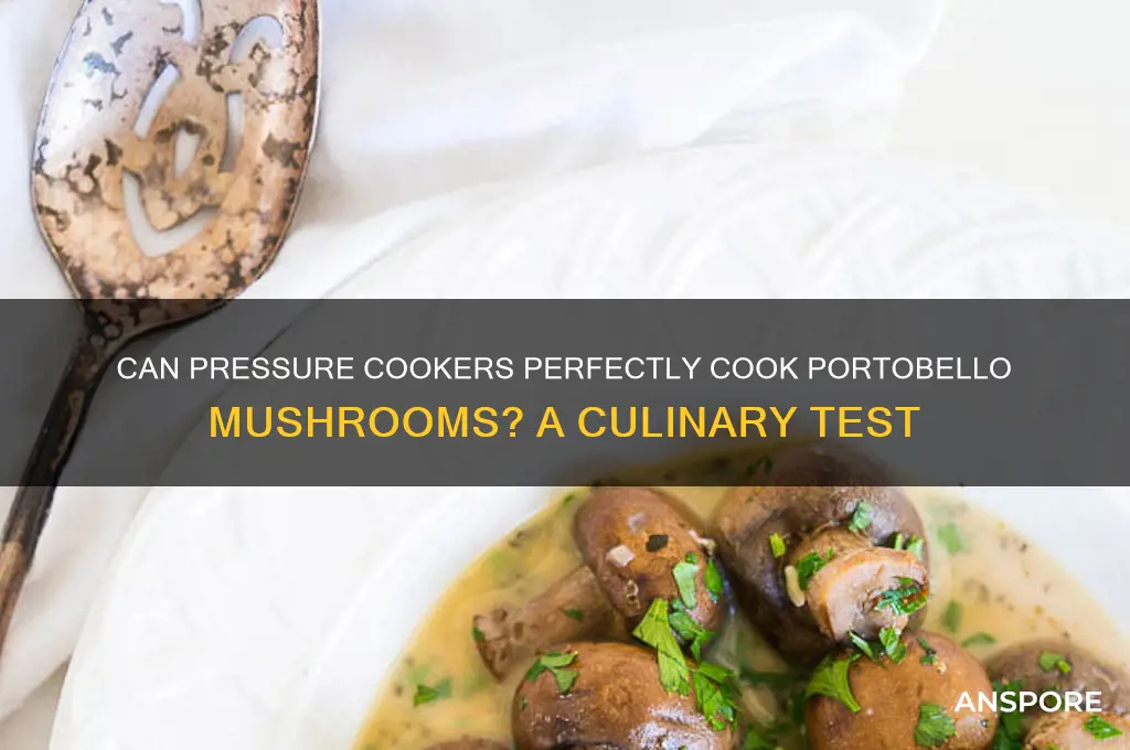 will a pressure cooker work for portobello mushroom