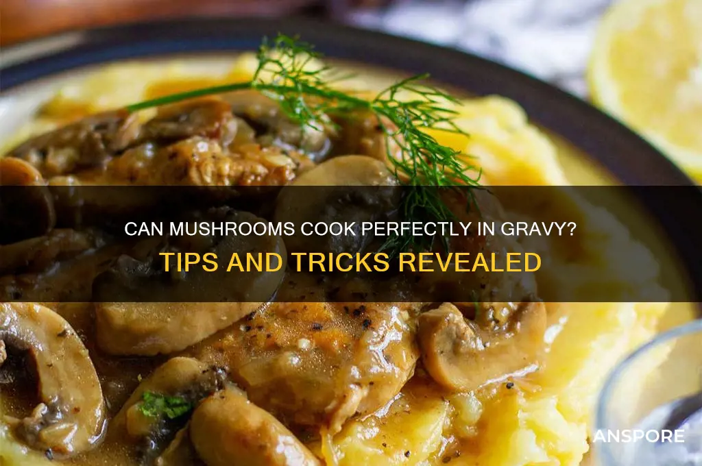 will mushroom cook in gravy