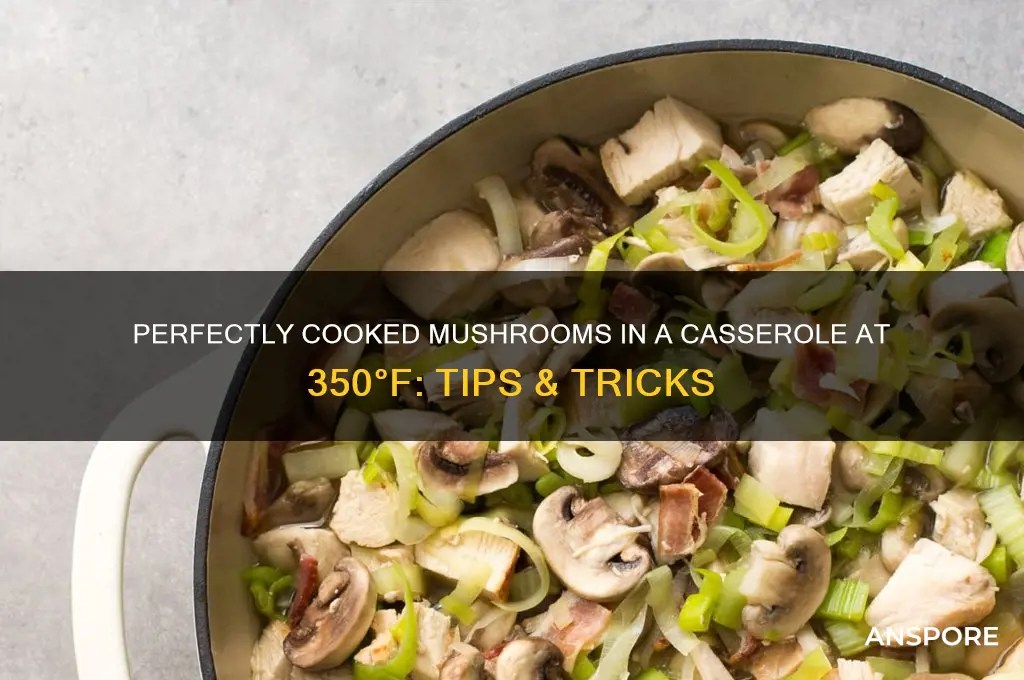 will mushrooms cook in a caserole 350