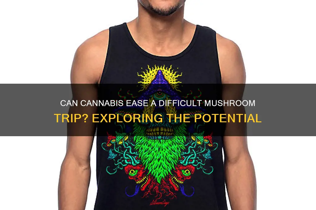 will weed help a bad mushroom trip