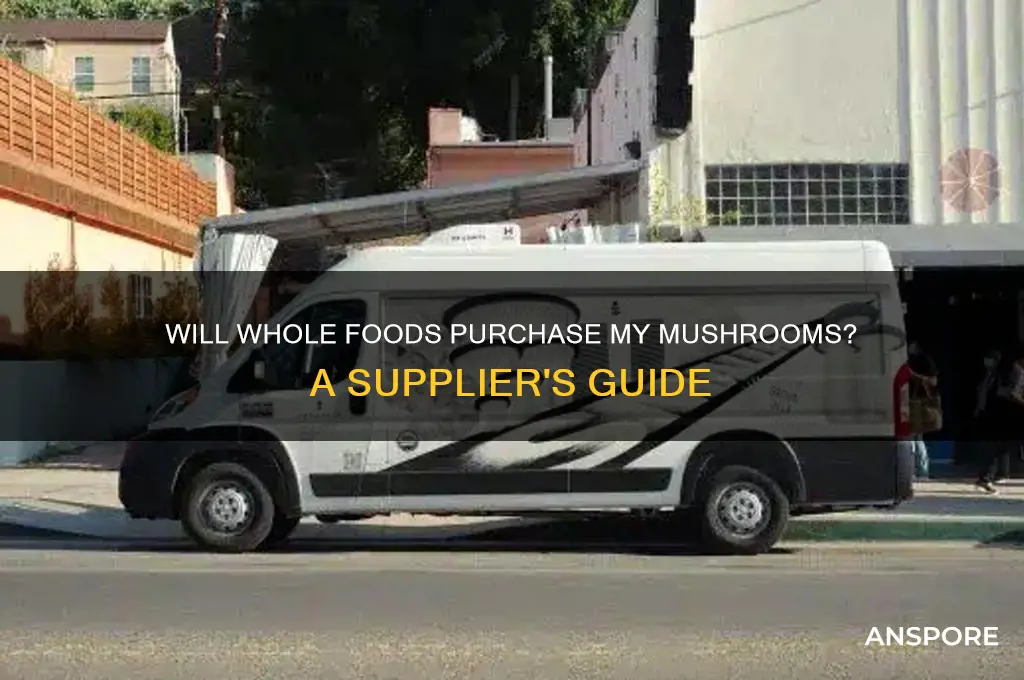 will whole foods buy my mushrooms